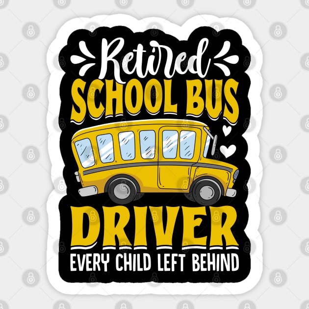 Retired School Bus Driver every child left behind Sticker by Nostalgia Trip